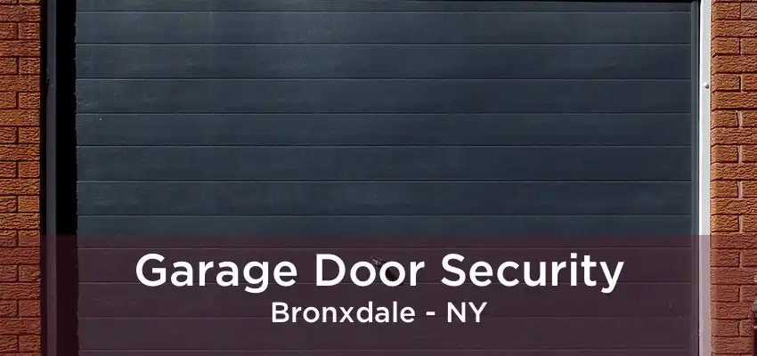Garage Door Security Bronxdale - NY