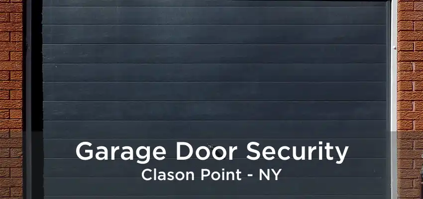 Garage Door Security Clason Point - NY
