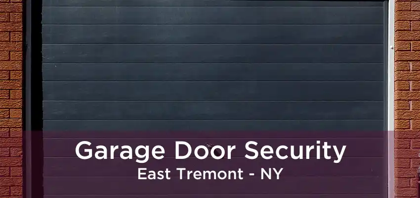 Garage Door Security East Tremont - NY