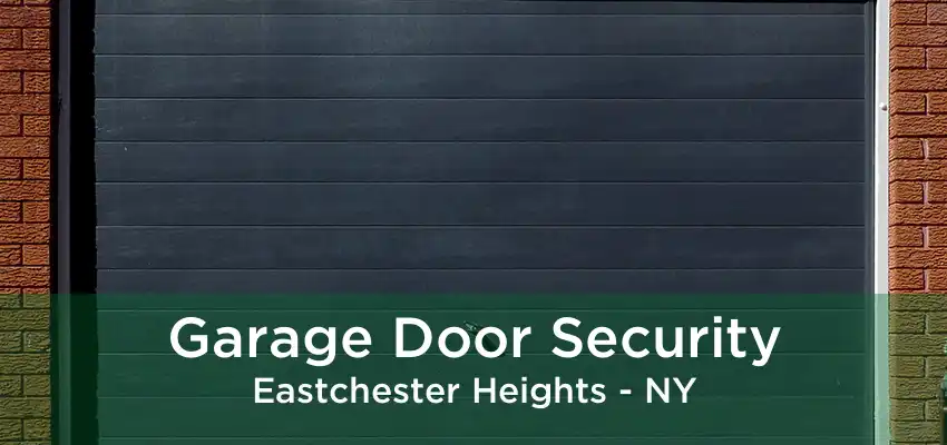 Garage Door Security Eastchester Heights - NY