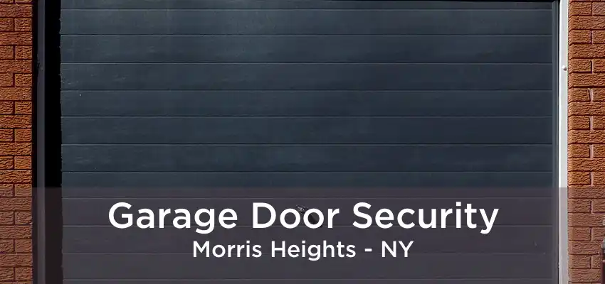 Garage Door Security Morris Heights - NY
