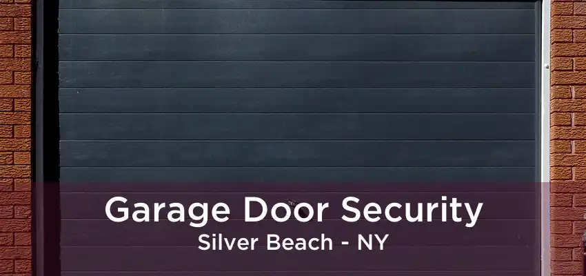 Garage Door Security Silver Beach - NY