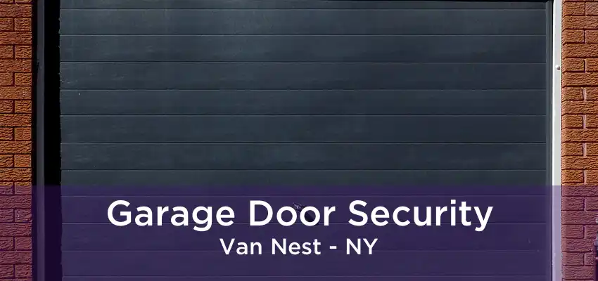 Garage Door Security Van Nest - NY
