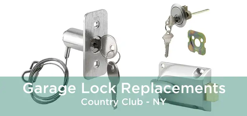 Garage Lock Replacements Country Club - NY