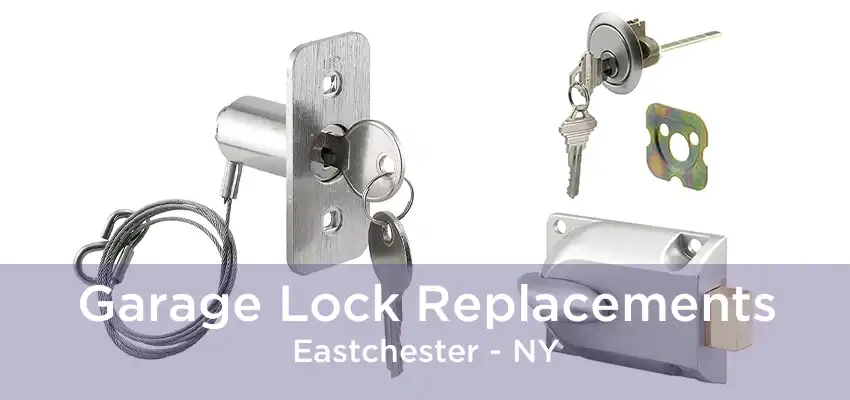 Garage Lock Replacements Eastchester - NY