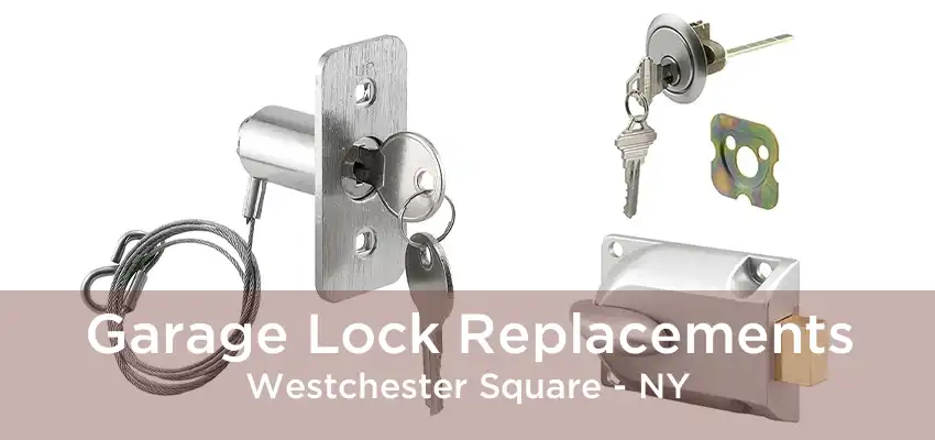 Garage Lock Replacements Westchester Square - NY