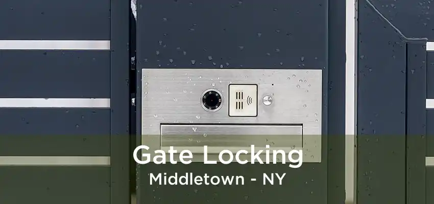 Gate Locking Middletown - NY