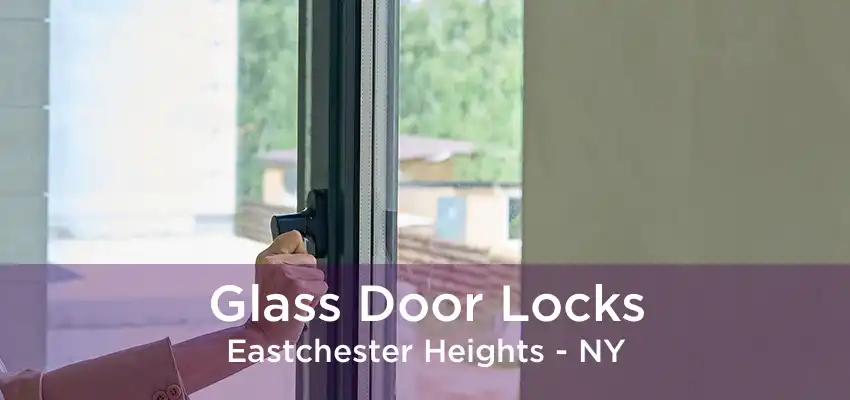 Glass Door Locks Eastchester Heights - NY
