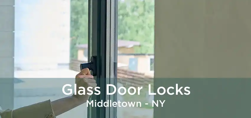 Glass Door Locks Middletown - NY