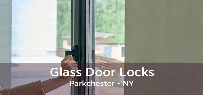 Glass Door Locks Parkchester - NY