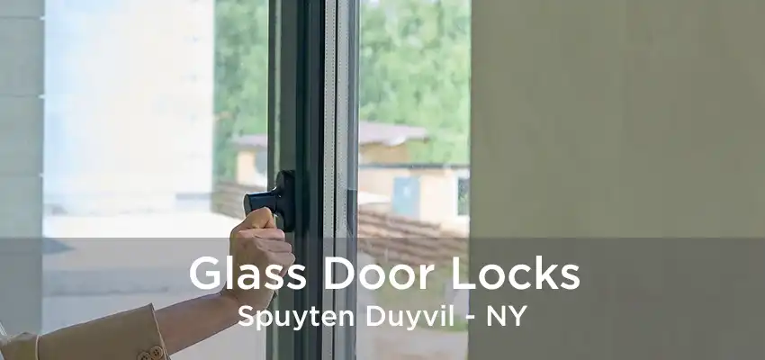 Glass Door Locks Spuyten Duyvil - NY