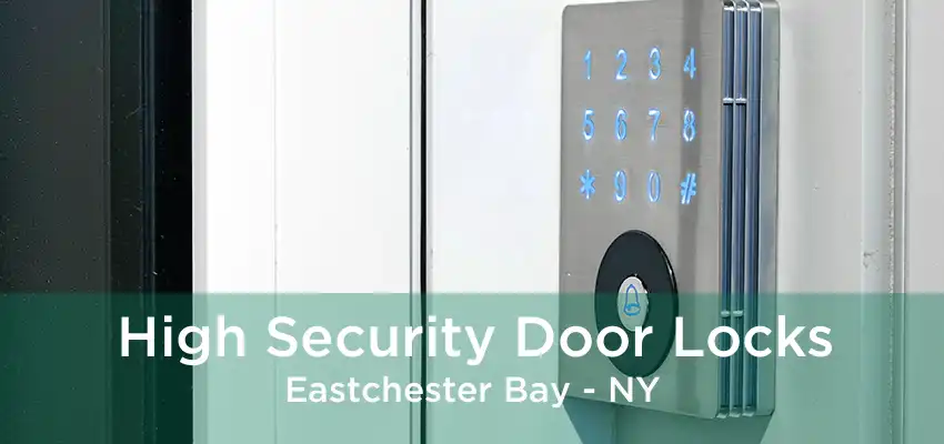 High Security Door Locks Eastchester Bay - NY