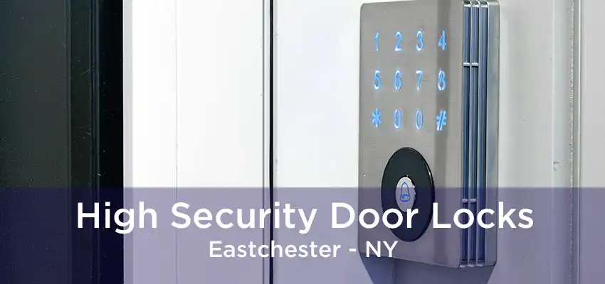 High Security Door Locks Eastchester - NY