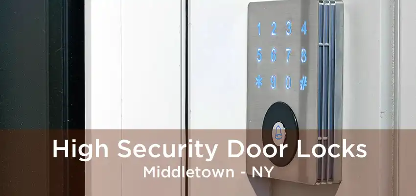 High Security Door Locks Middletown - NY
