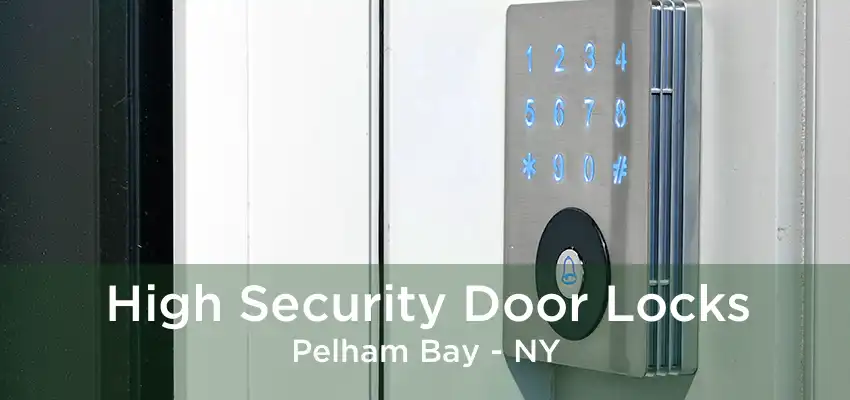 High Security Door Locks Pelham Bay - NY