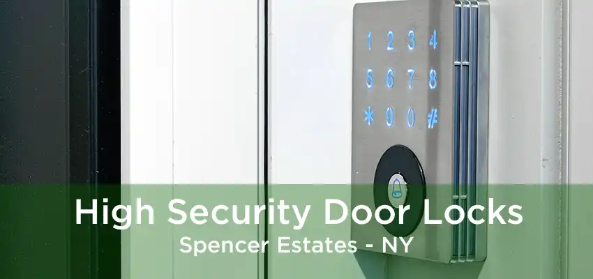 High Security Door Locks Spencer Estates - NY