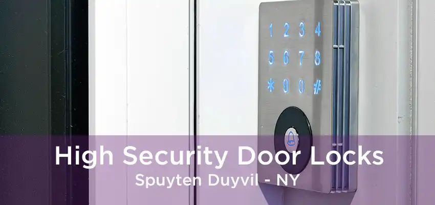 High Security Door Locks Spuyten Duyvil - NY