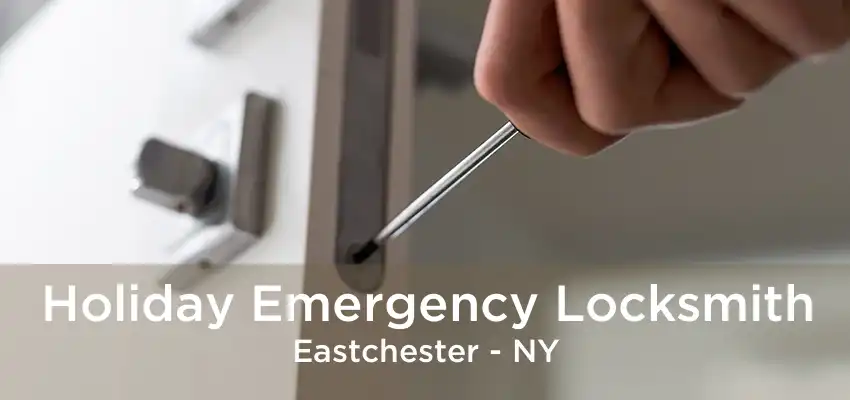 Holiday Emergency Locksmith Eastchester - NY