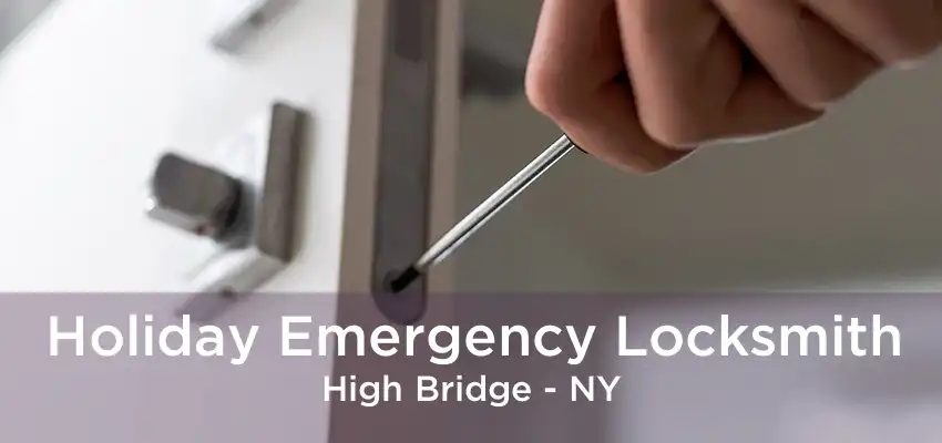 Holiday Emergency Locksmith High Bridge - NY