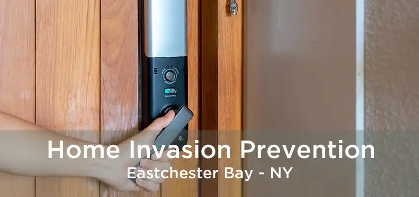 Home Invasion Prevention Eastchester Bay - NY