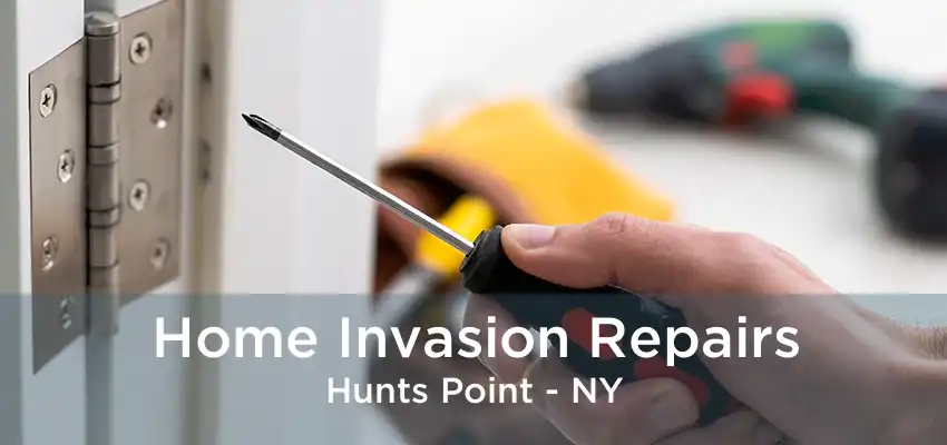 Home Invasion Repairs Hunts Point - NY