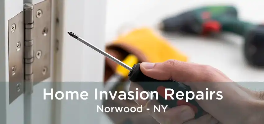 Home Invasion Repairs Norwood - NY