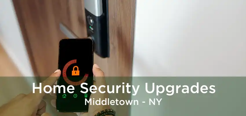 Home Security Upgrades Middletown - NY