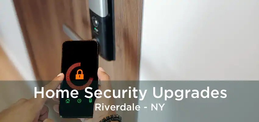 Home Security Upgrades Riverdale - NY