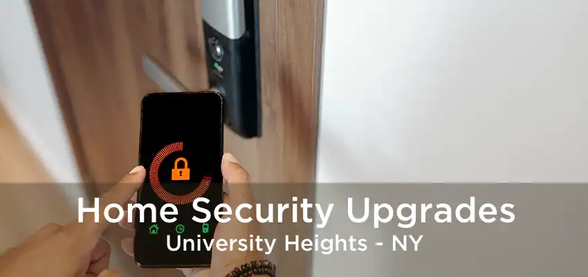 Home Security Upgrades University Heights - NY