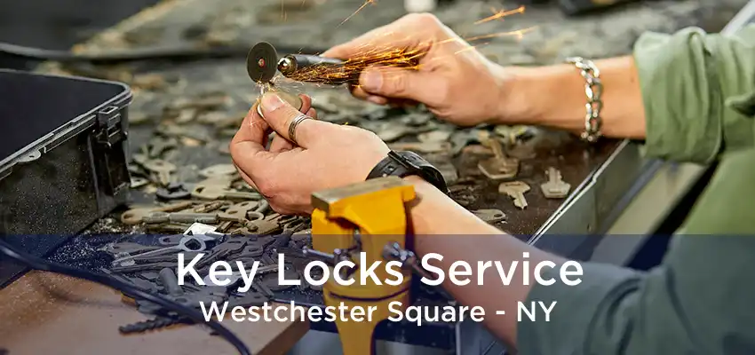 Key Locks Service Westchester Square - NY