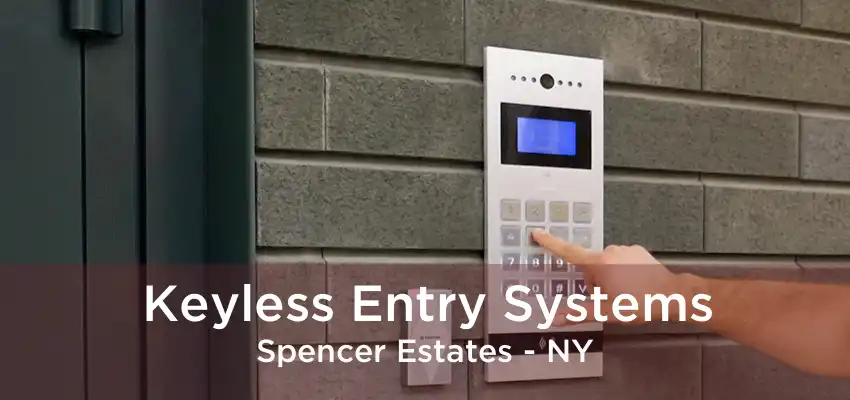 Keyless Entry Systems Spencer Estates - NY