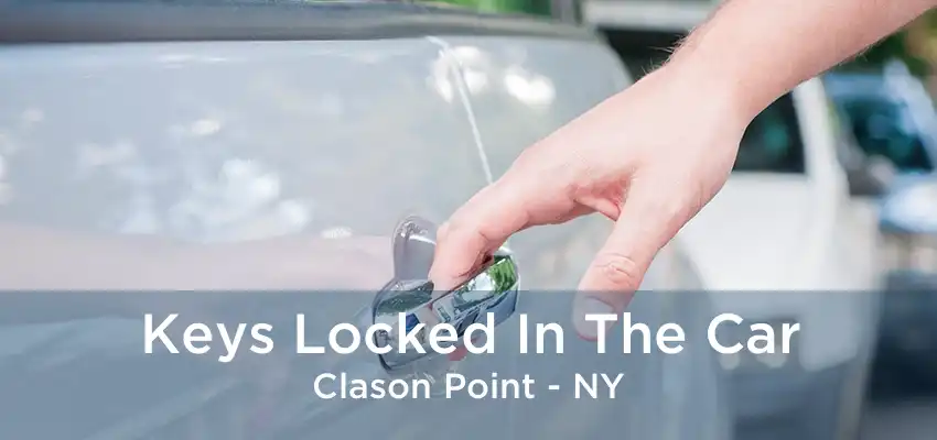 Keys Locked In The Car Clason Point - NY