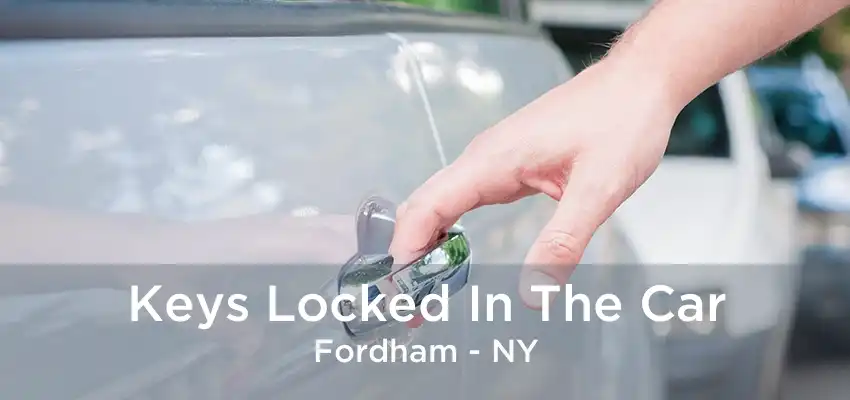 Keys Locked In The Car Fordham - NY