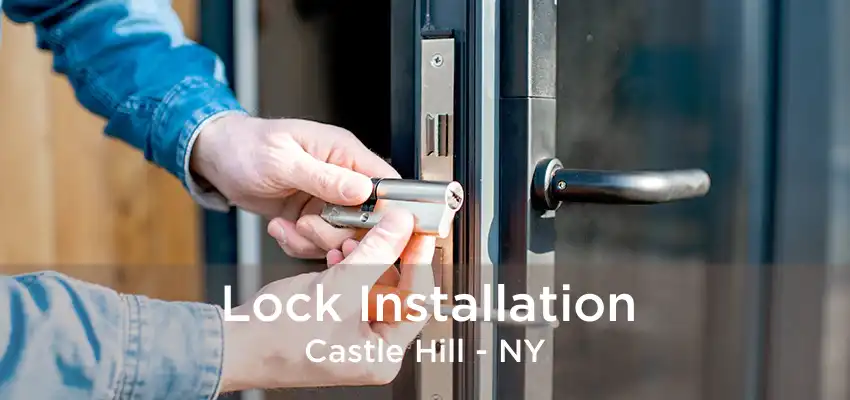 Lock Installation Castle Hill - NY