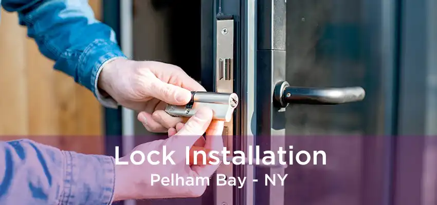 Lock Installation Pelham Bay - NY