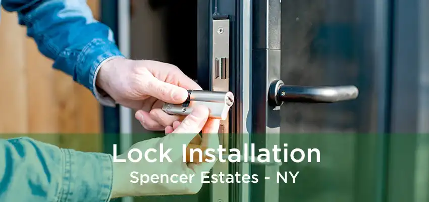 Lock Installation Spencer Estates - NY