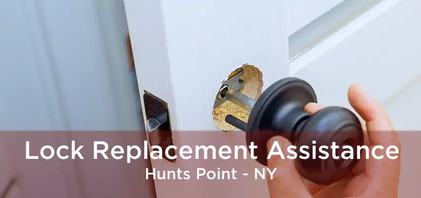 Lock Replacement Assistance Hunts Point - NY