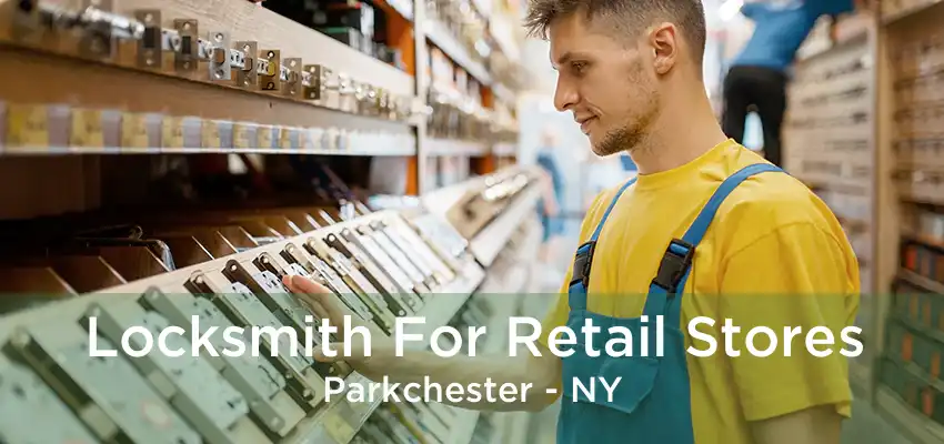 Locksmith For Retail Stores Parkchester - NY