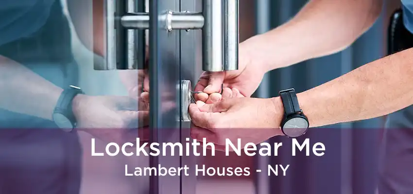 Locksmith Near Me Lambert Houses - NY