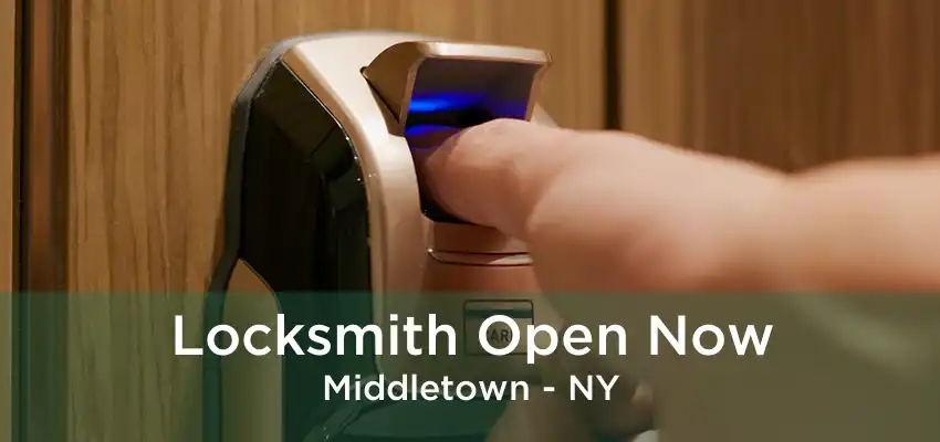 Locksmith Open Now Middletown - NY