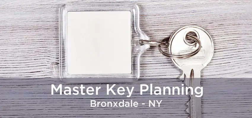 Master Key Planning Bronxdale - NY