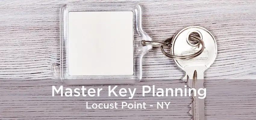 Master Key Planning Locust Point - NY