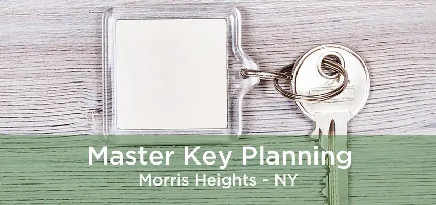 Master Key Planning Morris Heights - NY