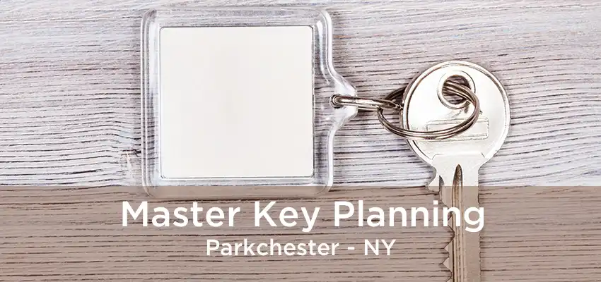 Master Key Planning Parkchester - NY