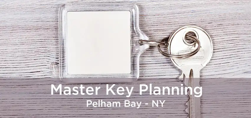Master Key Planning Pelham Bay - NY