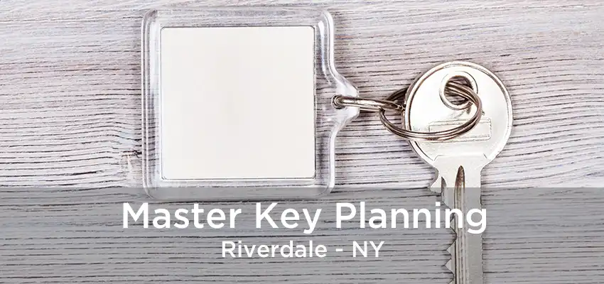Master Key Planning Riverdale - NY