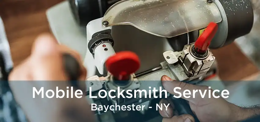 Mobile Locksmith Service Baychester - NY