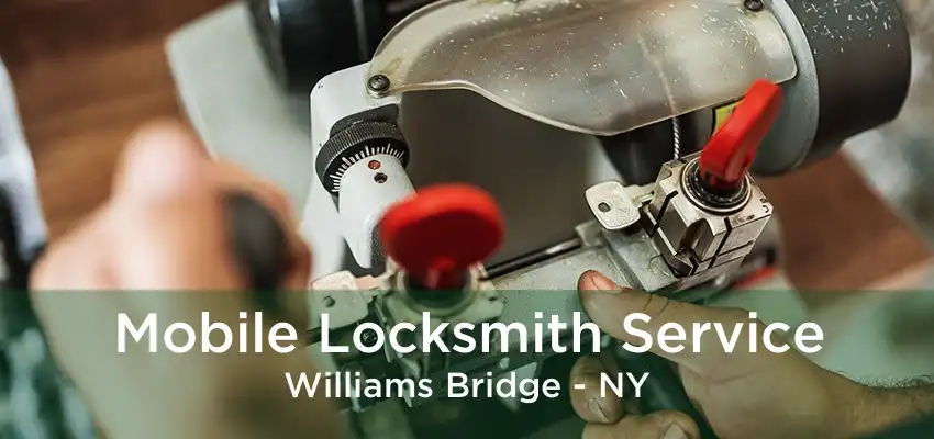Mobile Locksmith Service Williams Bridge - NY