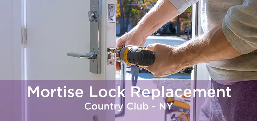 Mortise Lock Replacement Country Club - NY