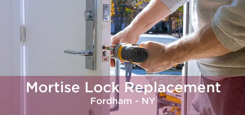 Mortise Lock Replacement Fordham - NY